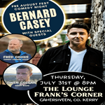 Pre-August Fest Comedy: Bernard Casey, Owen Colgan & Fred Cooke