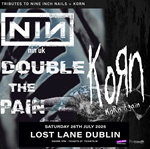 NIN - UK & Korn Again - Double The Pain