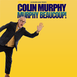 Colin Murphy - Murphy Beaucoup