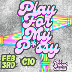 Play For My P*ssy (A Bottom Surgery Fundraiser)