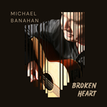 Michael Banahan - Broken Heart